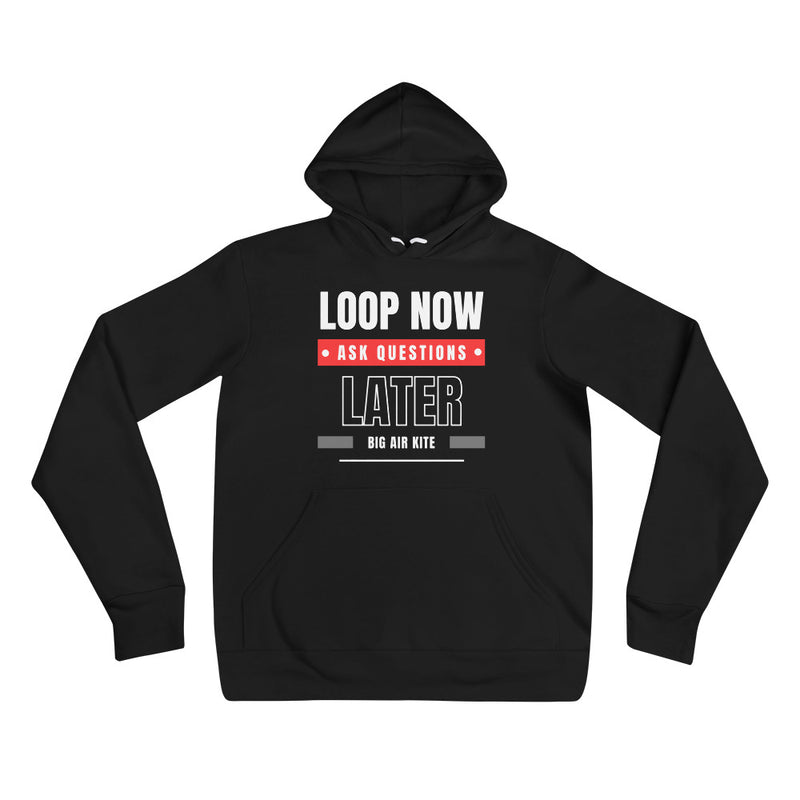 Loop Now! Ask Questions Later | Premium Hoodie
